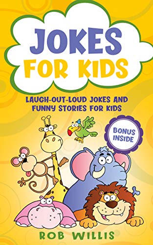 Jokes for Kids Rob Willis: Laugh-out-loud jokes and funny stories for kids