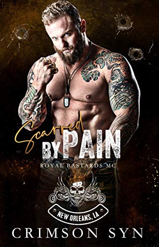 Scarred by Pain: Royal Bastards MC New Orleans Chapter #2