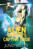 Alien Warrior's Captive Bride Juno Wells