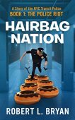 Hairbag Nation A Story Robert L. Bryan
