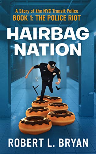 HAIRBAG NATION: A Story of the New York City Transit Police, Book 1, The Police Riot