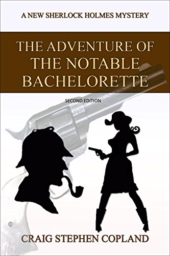 The Adventure of the Notable Bachelorette - A New Sherlock Holmes Mystery