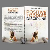Positive Toddler Discipline Laura Hall