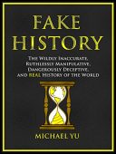 Fake History Wildly Inaccurate Michael Yu