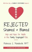 Rejected Shamed and Blamed Rebecca C Mandeville MFT