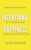 Intentional Happiness Julie Leonard