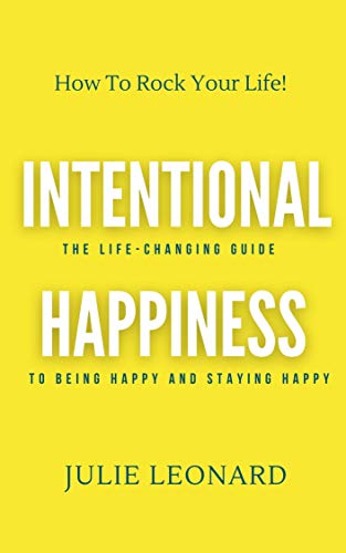 Intentional Happiness Julie Leonard