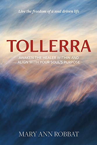 Tollerra: Awaken the Healer Within and Align With Your Soul's Purpose