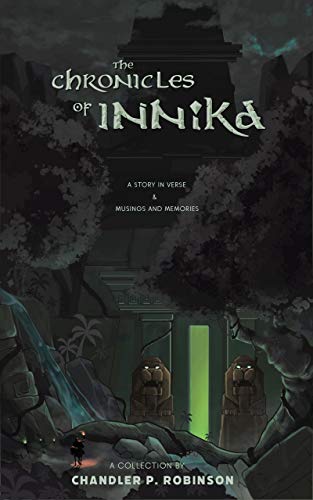 The Chronicles Of Innika: A Story In Verse & Musings And Memories