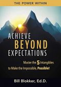 Achieve Beyond Expectations Master Bill Blokker