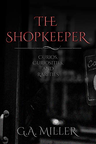 Shopkeeper Curios Curiosities and G.A. Miller