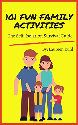 101 Fun Family Activities: The Self Isolation Survival Guide