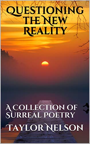 Questioning the New Reality: A Collection of Surreal Poetry