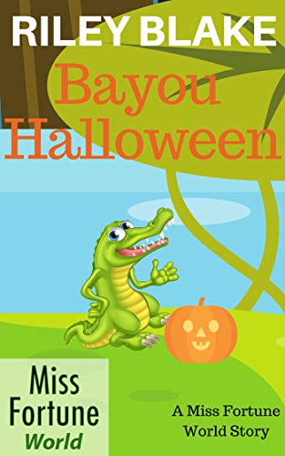 Bayou Halloween (Miss Fortune World: Bayou Cozy Romantic Thrills Book 2) 