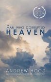Man Who Corrupted Heaven Andrew Hood