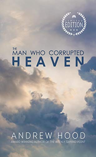 Man Who Corrupted Heaven Andrew Hood