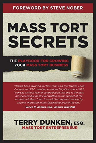 Mass Tort Secrets: The Playbook for Growing Your Mass Tort Business