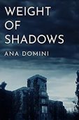 Weight of Shadows Ana Domini