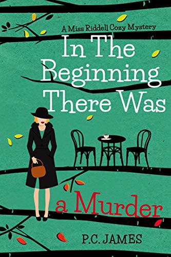 In The Beginning, There Was a Murder: An Amateur Female Sleuth Historical Cozy Mystery 