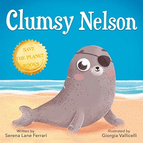 Clumsy Nelson: A story of Self-esteem, Bravery, Grit, Friendship with an Environmental message