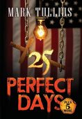 25 Perfect Days Plus Mark  Tullius