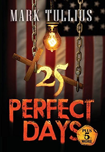 25 Perfect Days Plus Mark  Tullius