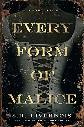 Every Form of Malice: A Short Story (The Collaborative Story Project Book 1)