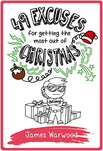 49 Excuses for Getting the Most Out of Christmas