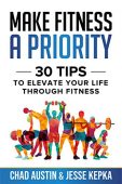 Make Fitness A Priority Chad Austin