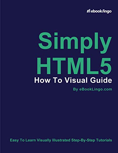 Simply HTML5: How To Visual Guide