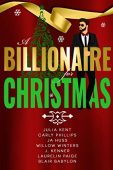 A Billionaire for Christmas Willow Winters, Laurelin Paige, Carly Phillips, J. Kenner Julia Kent, JA Huss, Blair Babylon 