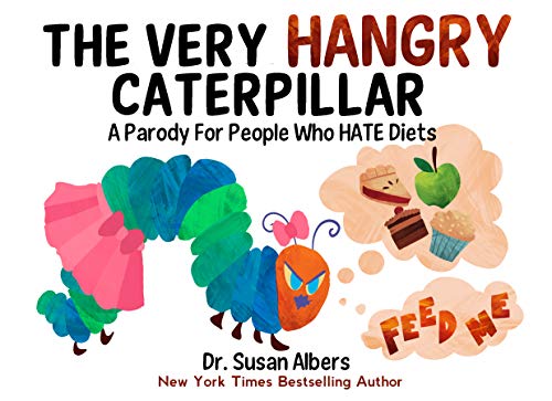 The Hangry Caterpillar: A Parody for People Who Hate Diets