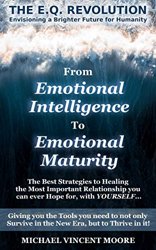 THE E.Q. REVOLUTION - From Emotional Intelligence to Emotional Maturity