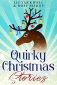 Quirky Christmas Stories Liz Tuckwell