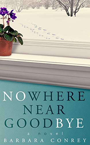 Nowhere Near Goodbye Barbara Conrey