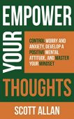 Empower Your Thoughts Control Scott Allan