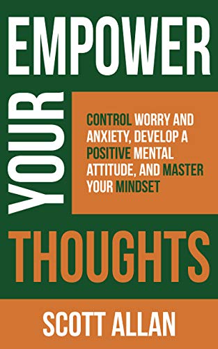 Empower Your Thoughts Control Scott Allan