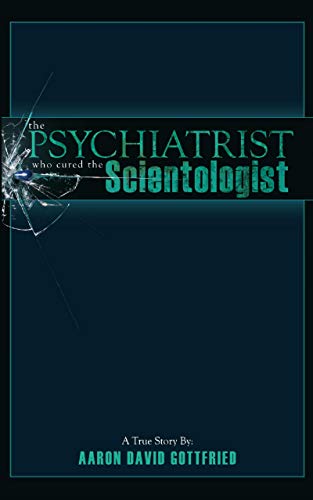The Psychiatrist who cured the Scientologist