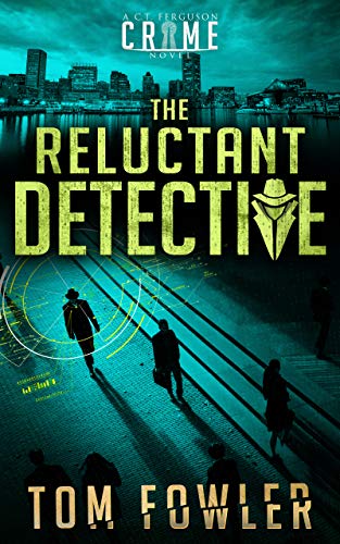 The Reluctant Detective: A C.T. Ferguson Crime Novel