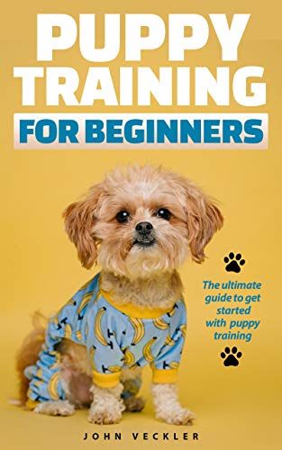 Puppy Training For Beginners: The Ultimate Guide to Get Started With Puppy Training