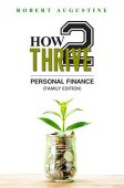 How2Thrive in Personal Finance Robert Augustine