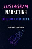 Instagram Marketing Ultimate Guide Michael Kouiroukidis