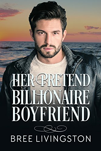 Her Pretend Billionaire Boyfriend Bree Livingston