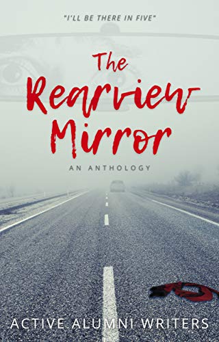 Rearview Mirror An Anthology Active Alumni Writers