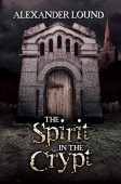 Spirit in the Crypt Alexander Lound