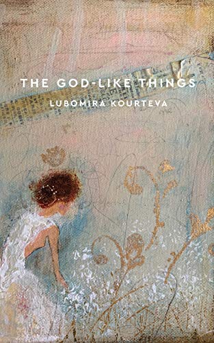 God-like Things Lubomira Kourteva