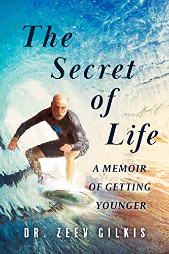 The Secret of Life: A Memoir Of Getting Younger