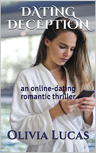 Dating Deception Olivia Lucas: an online-dating romantic thriller