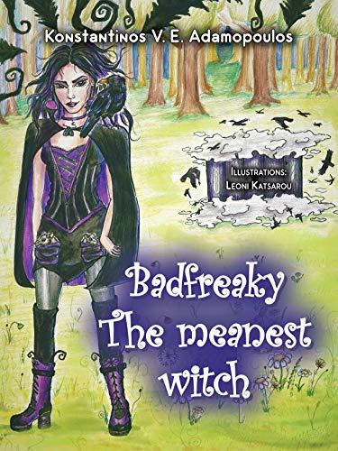 Badfreaky - The meanest witch (The life of Badfreaky the witch Book 1)