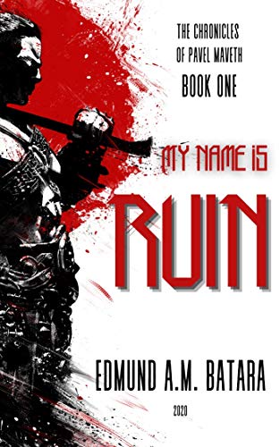 My Name is RUIN: The Chronicles of Pavel Maveth - Book One